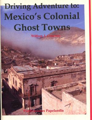 Cover of the book Driving Adventure to: Mexico's Colonial Ghost Towns by Peter Calvert