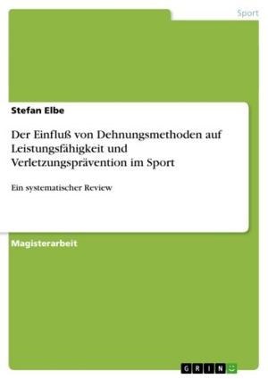 Cover of the book Der Einfluß von Dehnungsmethoden auf Leistungsfähigkeit und Verletzungsprävention im Sport by Thomas Weber