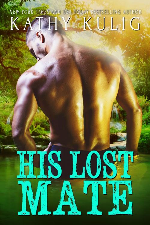 Cover of the book His Lost Mate by Kathy Kulig, Burnt Stilettos Press