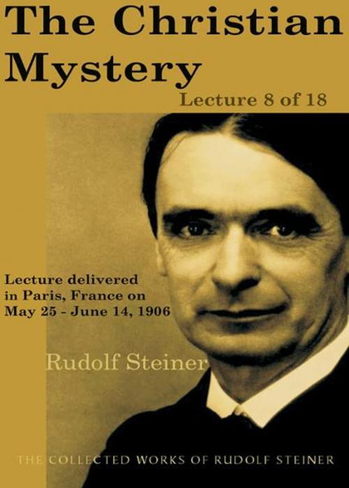 Cover of the book The Christian Mystery: Lecture 8 of 18 by Rudolf Steiner, SteinerBooks