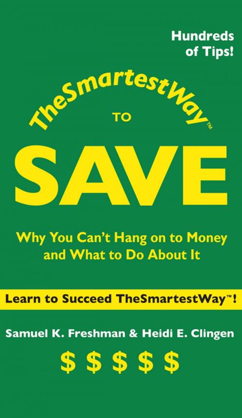 Cover of the book The Smartest Way to Save by Samuel K. Freshman, Heidi E. Clingen, Straightline Publishers, LLC