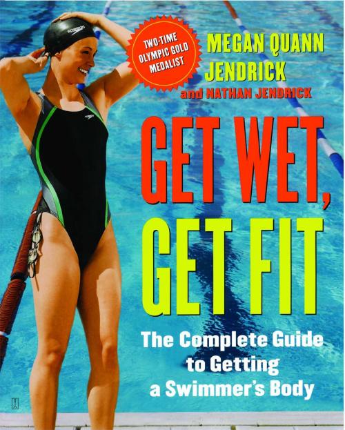 Cover of the book Get Wet, Get Fit by Megan Quann Jendrick, Nathan Jendrick, Atria Books