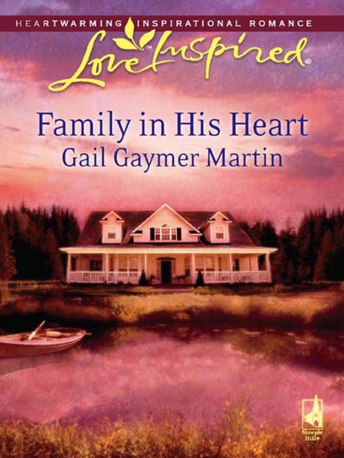 Cover of the book Family in His Heart by Gail Gaymer Martin, Steeple Hill