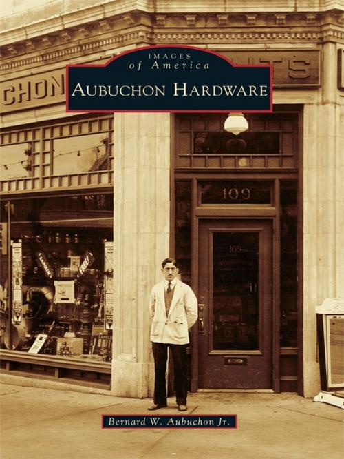 Cover of the book Aubuchon Hardware by Bernard W. Aubuchon Jr., Arcadia Publishing Inc.