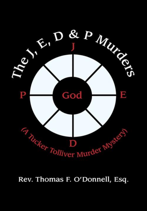 Cover of the book The J, E, D & P Murders by Rev. Thomas F. O’Donnell Esq., Xlibris US