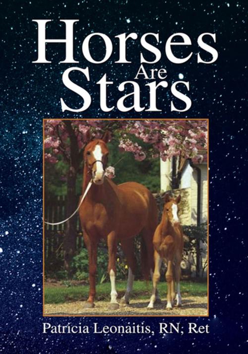 Cover of the book Horses Are Stars by Patricia Leonaitics RN, Xlibris US