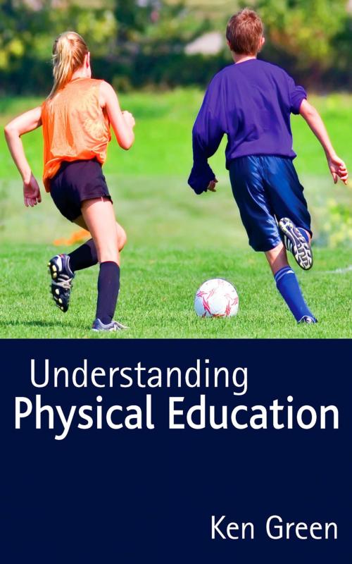 Cover of the book Understanding Physical Education by Ken Green, SAGE Publications