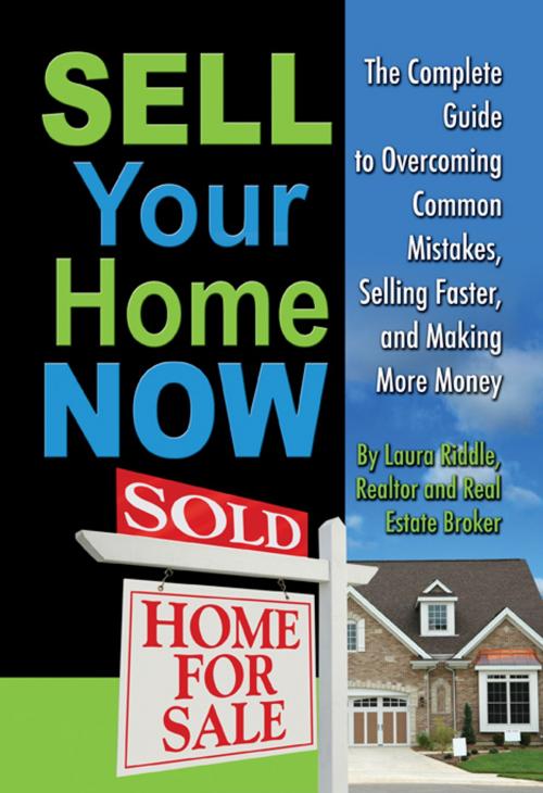 Cover of the book Sell Your Home Now by Laura Riddle, Atlantic Publishing Group Inc