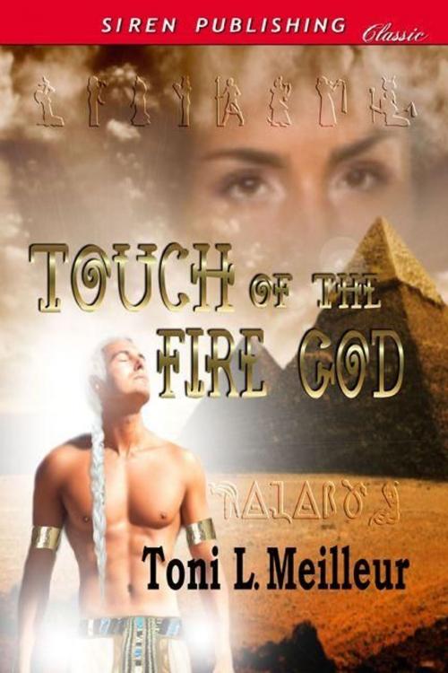 Cover of the book Touch Of The Fire God by Toni L. Meilleur, Siren-BookStrand