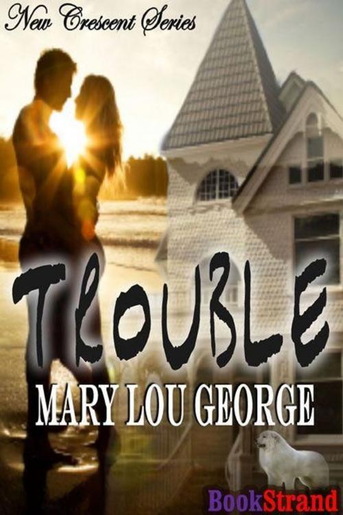 Cover of the book Trouble by Mary Lou George, Siren-BookStrand