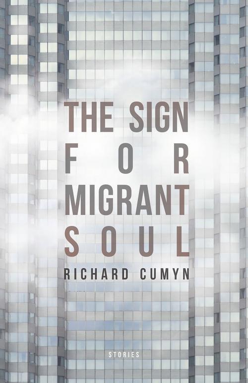 Cover of the book The Sign for Migrant Soul by Richard Cumyn, Great Plains Publications