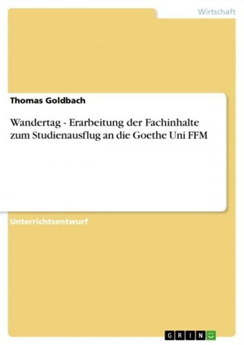 Cover of the book Wandertag - Erarbeitung der Fachinhalte zum Studienausflug an die Goethe Uni FFM by Thomas Goldbach, GRIN Verlag