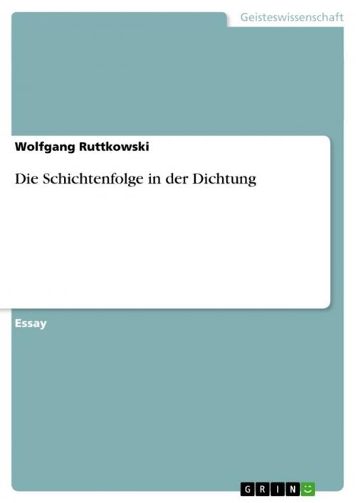 Cover of the book Die Schichtenfolge in der Dichtung by Wolfgang Ruttkowski, GRIN Verlag