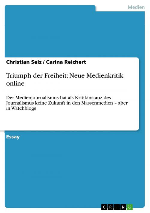 Cover of the book Triumph der Freiheit: Neue Medienkritik online by Christian Selz, Carina Reichert, GRIN Verlag