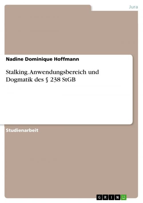 Cover of the book Stalking. Anwendungsbereich und Dogmatik des § 238 StGB by Nadine Dominique Hoffmann, GRIN Verlag