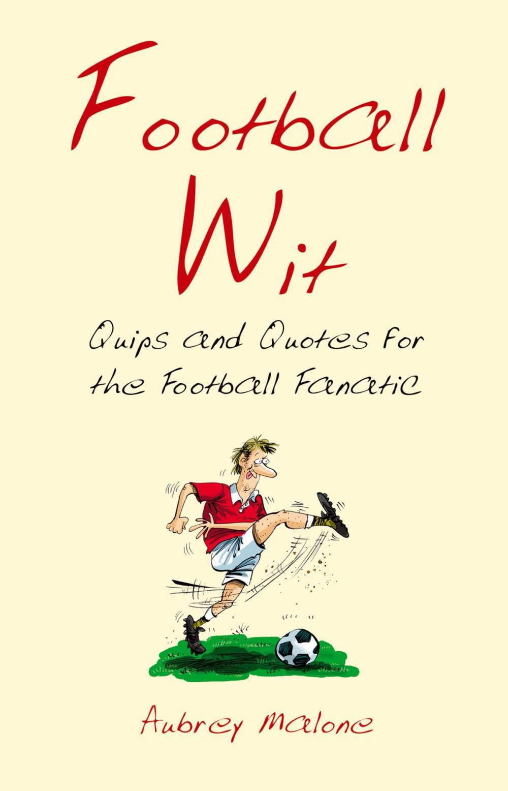 Big bigCover of Football Wit: Quips and Quotes for the Football Fanatic