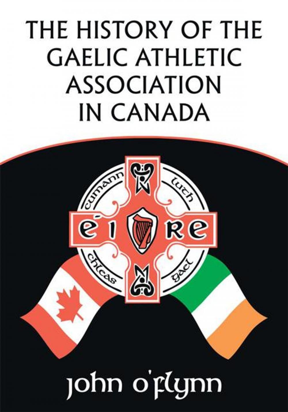 Big bigCover of The History of the Gaelic Athletic Association in Canada