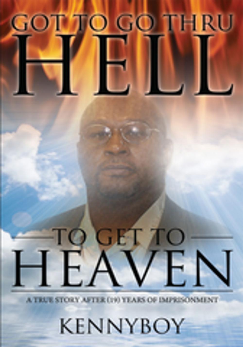 Big bigCover of Got to Go Thru Hell, to Get to Heaven