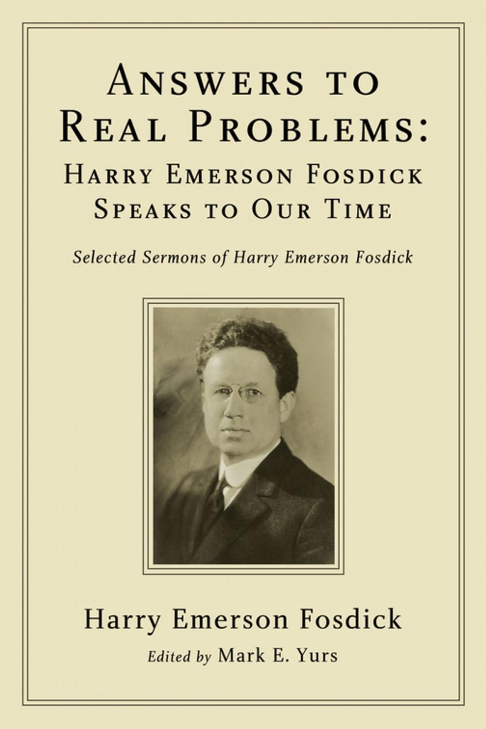 Big bigCover of Answers to Real Problems: Harry Emerson Fosdick Speaks to Our Time