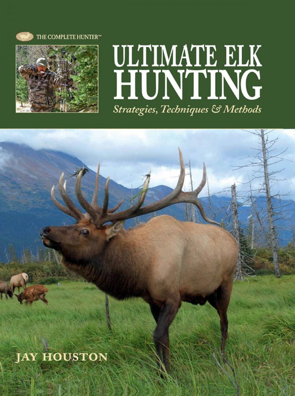 Big bigCover of Ultimate Elk Hunting: Strategies, Techniques & Methods