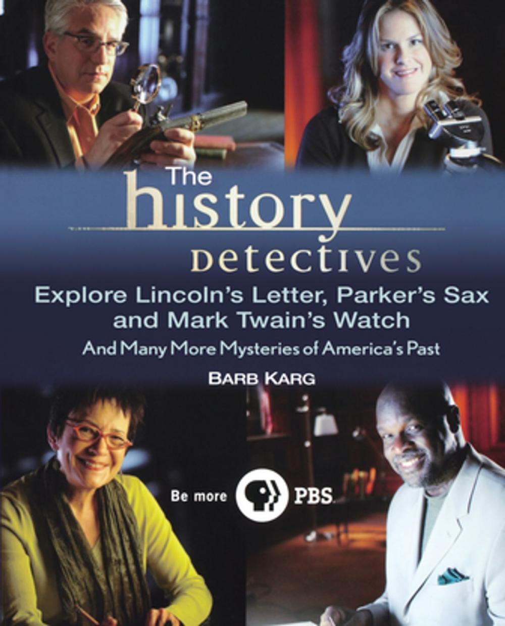 Big bigCover of The History Detectives Explore Lincoln's Letter, Parker's Sax, and Mark Twain's Watch