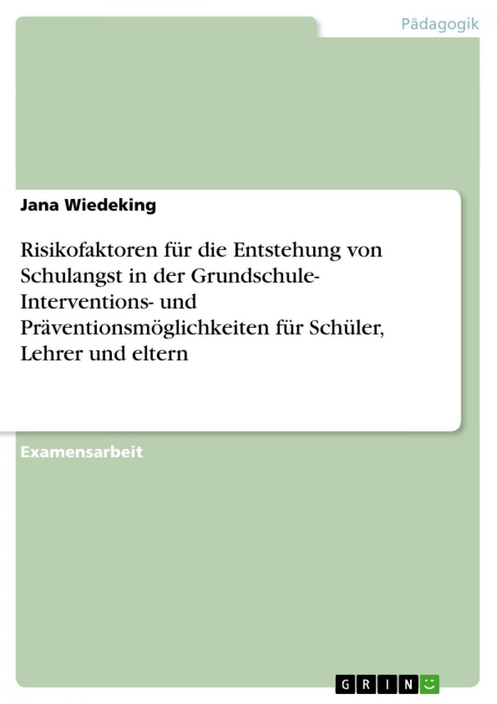 Big bigCover of Risikofaktoren für die Entstehung von Schulangst in der Grundschule- Interventions- und Präventionsmöglichkeiten für Schüler, Lehrer und eltern