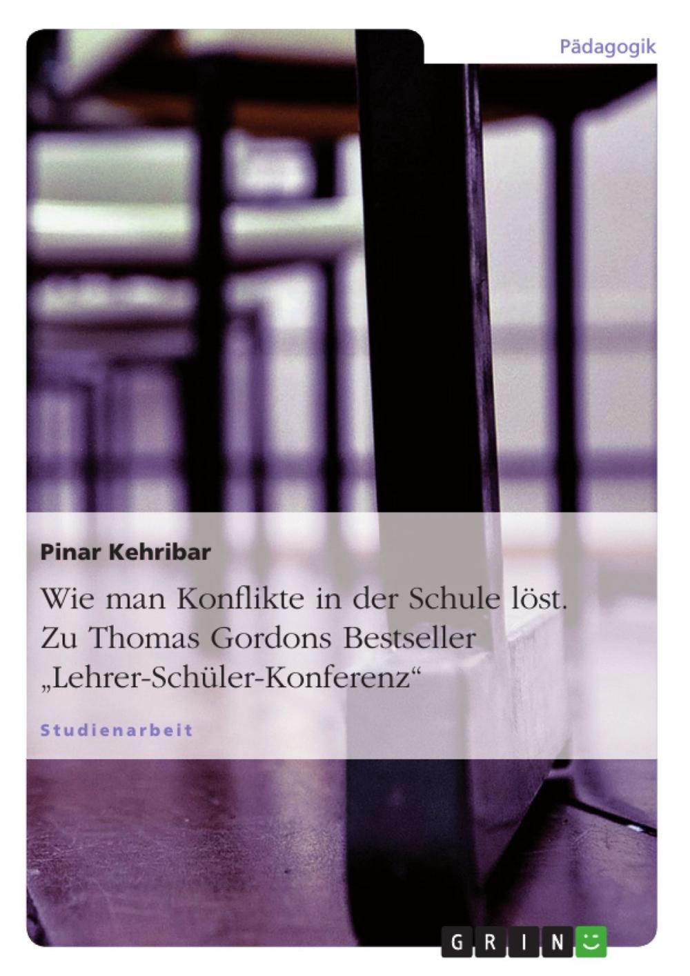 Big bigCover of Wie man Konflikte in der Schule löst. Zu Thomas Gordons Bestseller 'Lehrer-Schüler-Konferenz'