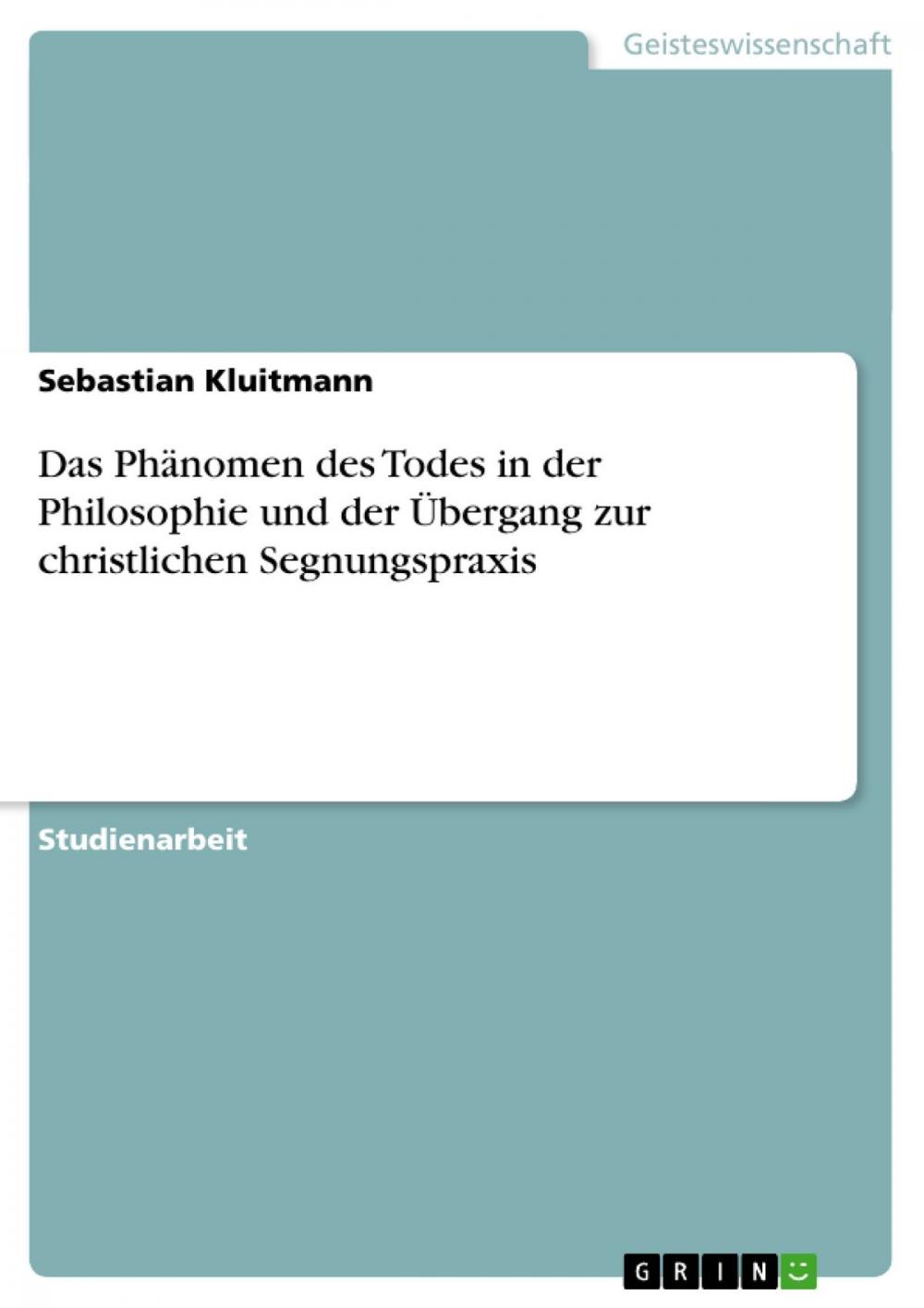 Big bigCover of Das Phänomen des Todes in der Philosophie und der Übergang zur christlichen Segnungspraxis