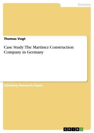 Cover of the book Case Study: The Martinez Construction Company in Germany by Carolin Kautza