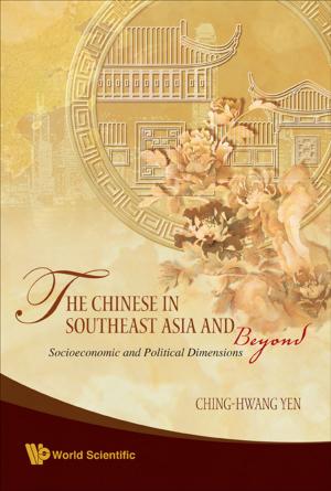 Cover of the book The Chinese in Southeast Asia and Beyond by Desheng Yang, Chunhui Shen