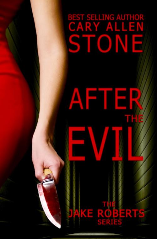 Cover of the book AFTER THE EVIL by Cary Allen Stone, Fine Line Books