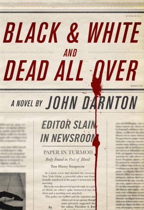 Cover of the book Black and White and Dead All Over by John Darnton, Knopf Doubleday Publishing Group