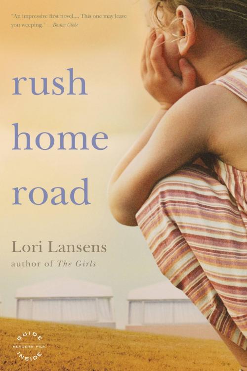 Cover of the book Rush Home Road by Lori Lansens, Little, Brown and Company