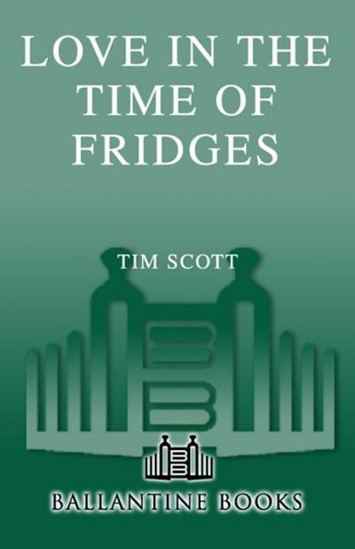 Cover of the book Love in the Time of Fridges by Tim Scott, Random House Publishing Group