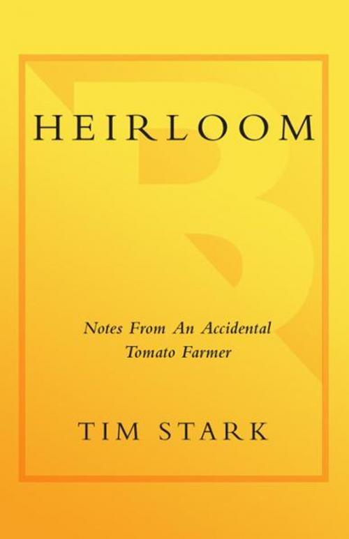 Cover of the book Heirloom by Tim Stark, Potter/Ten Speed/Harmony/Rodale