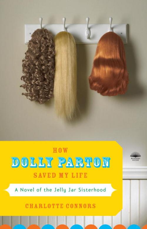 Cover of the book How Dolly Parton Saved My Life by Charlotte Connors, Crown/Archetype