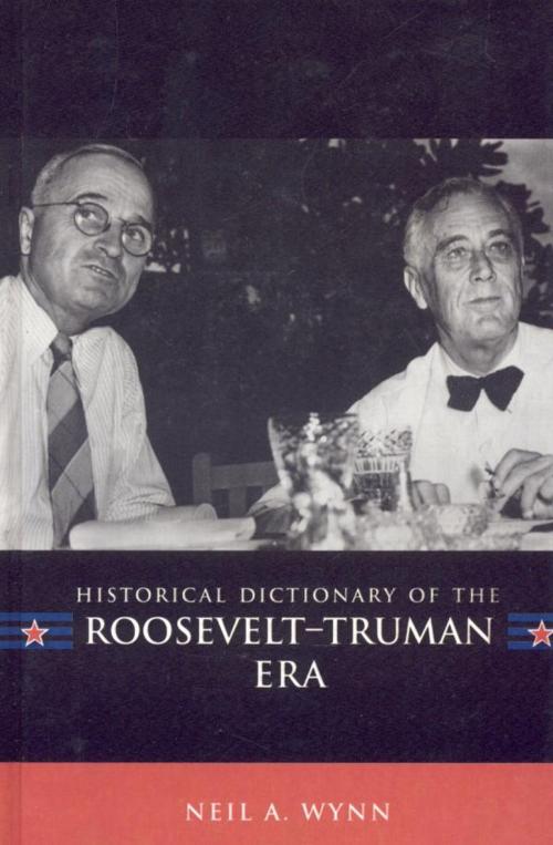 Cover of the book Historical Dictionary of the Roosevelt-Truman Era by Neil A. Wynn, Scarecrow Press