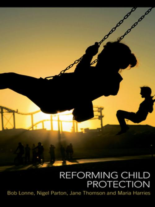 Cover of the book Reforming Child Protection by Bob Lonne, Nigel Parton, Jane Thomson, Maria Harries, Taylor and Francis