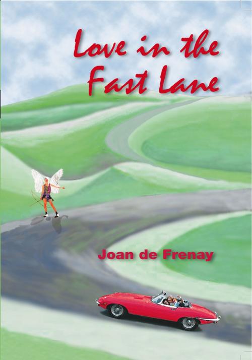 Cover of the book Love in the Fast Lane by Joan de Frenay, Trafford Publishing