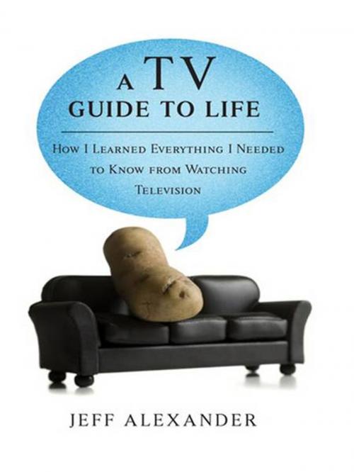 Cover of the book A TV Guide to Life by Jeff Alexander, Penguin Publishing Group