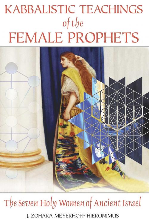 Cover of the book Kabbalistic Teachings of the Female Prophets by J. Zohara Meyerhoff Hieronimus, D.H.L., Inner Traditions/Bear & Company