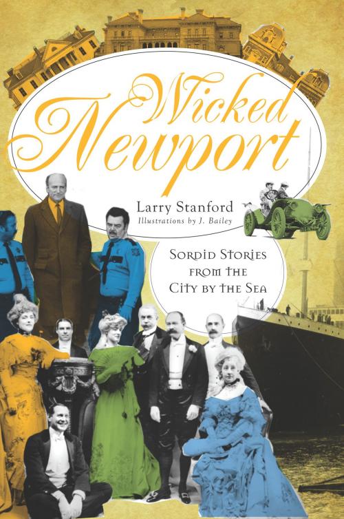 Cover of the book Wicked Newport by Larry Stanford, Arcadia Publishing Inc.