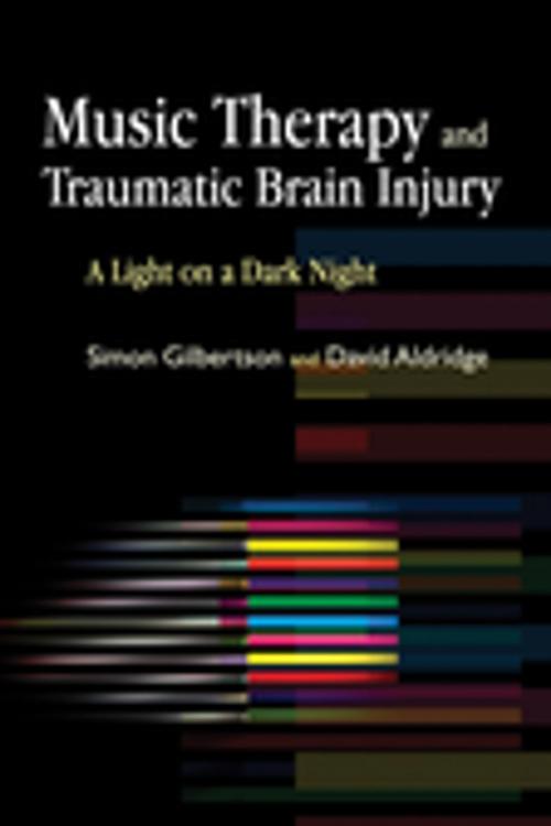 Cover of the book Music Therapy and Traumatic Brain Injury by Simon Gilbertson, David Aldridge, Jessica Kingsley Publishers