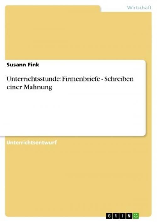Cover of the book Unterrichtsstunde: Firmenbriefe - Schreiben einer Mahnung by Susann Fink, GRIN Verlag