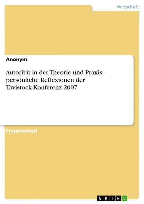 Cover of the book Autorität in der Theorie und Praxis - persönliche Reflexionen der Tavistock-Konferenz 2007 by Anonym, GRIN Verlag