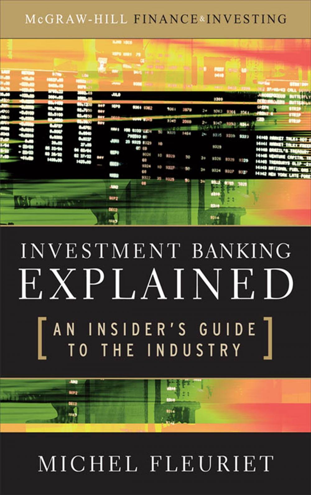 Big bigCover of Investment Banking Explained: An Insider's Guide to the Industry : An Insider's Guide to the Industry: An Insider's Guide to the Industry