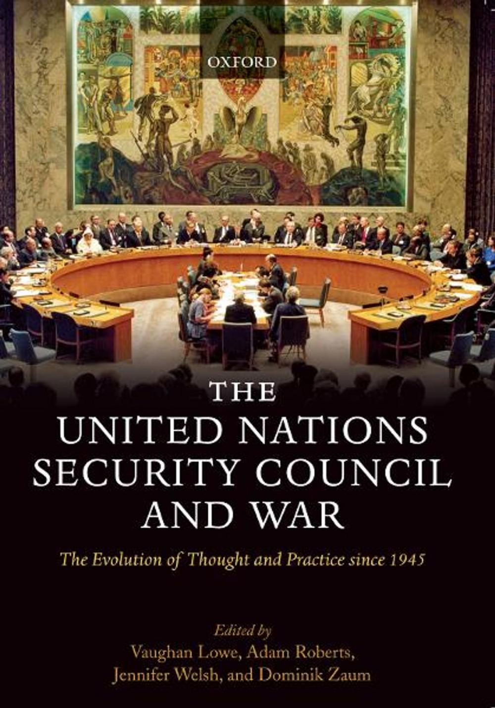 Big bigCover of The United Nations Security Council and War : The Evolution of Thought and Practice since 1945