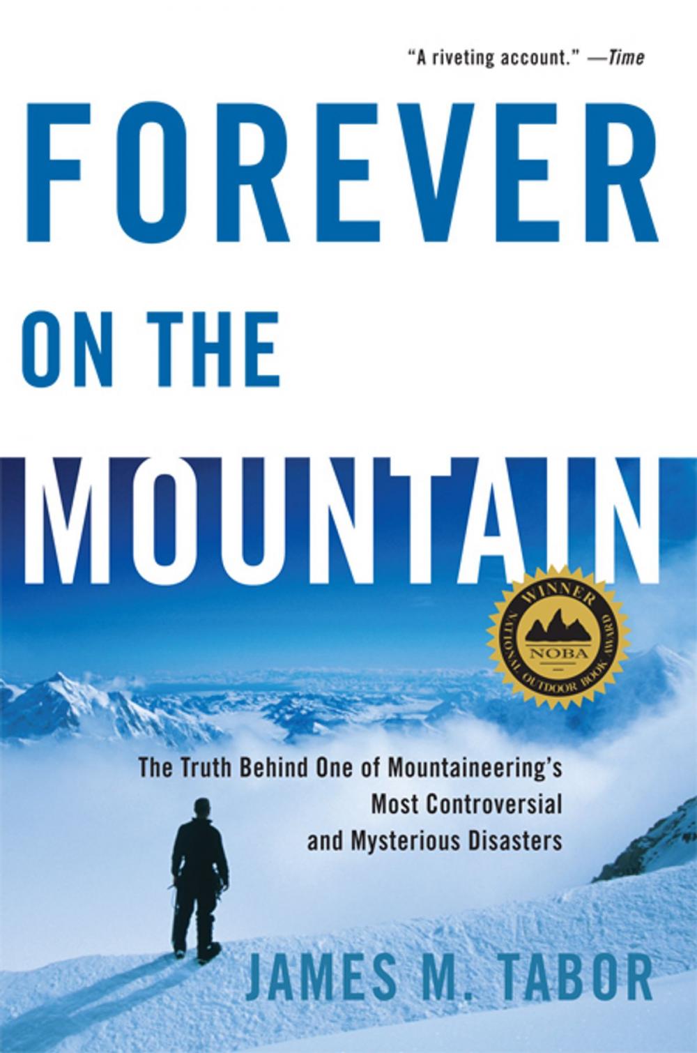 Big bigCover of Forever on the Mountain: The Truth Behind One of Mountaineering's Most Controversial and Mysterious Disasters