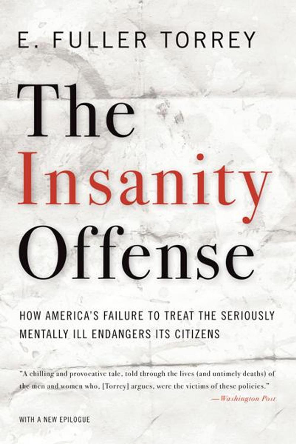 Big bigCover of The Insanity Offense: How America's Failure to Treat the Seriously Mentally Ill Endangers Its Citizens