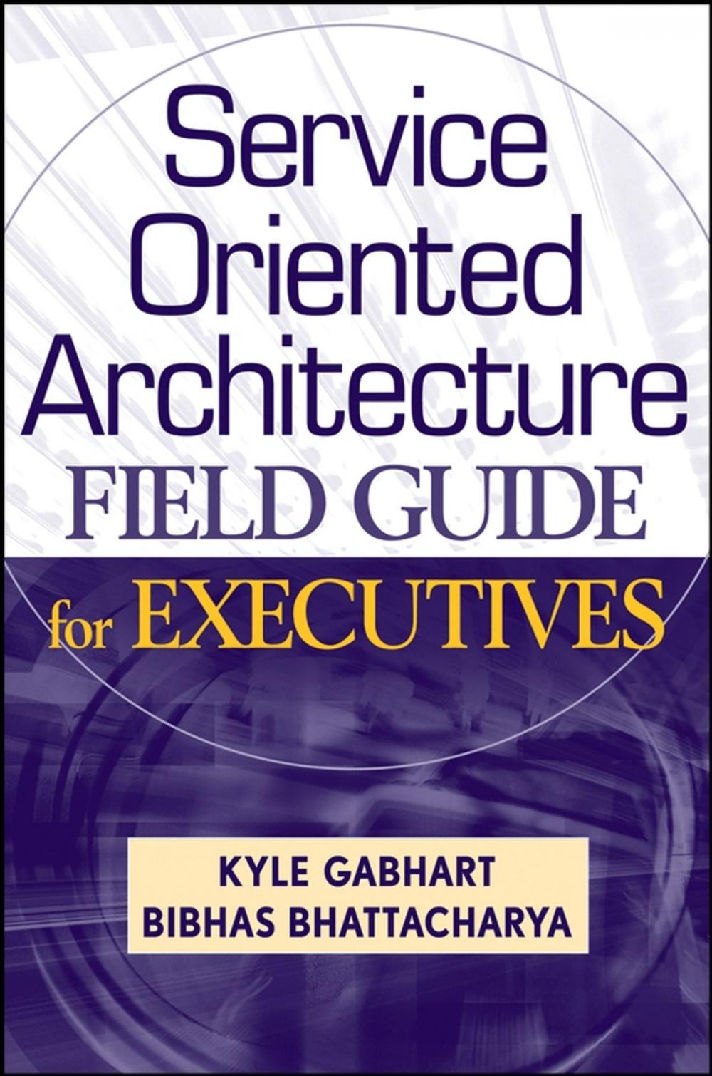 Big bigCover of Service Oriented Architecture Field Guide for Executives